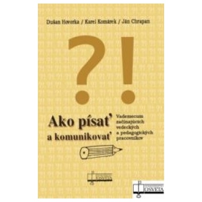 Ako písať a komunikovať - Hovorka, Dušan; Komárek, Karel; Chrapan
