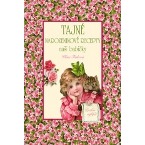 Tajné narozeninové recepty naší babičky | Klára Trnková (2011)