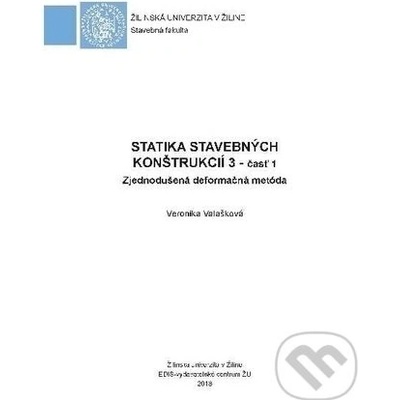 Statika stavebných konštrukcií 3, časť 1 - Zjednodušená deformačná metóda - Valašková, Veronika