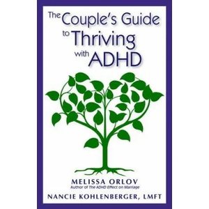 The Couple's Guide to Thriving With Adhd | Melissa Orlov, Nancie Kohlenberger (ISBN: 9781937761103)