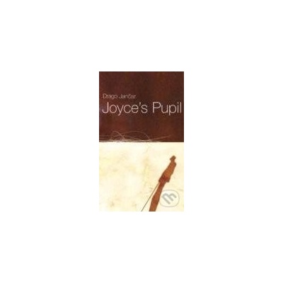 Joyce’s Pupil - Drago Jančar