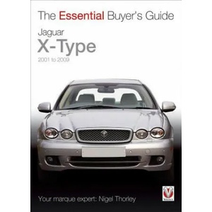 Essential Buyers Guide Jaguar X-Type 2001 to 2009 | Nigel Thorley (2012)