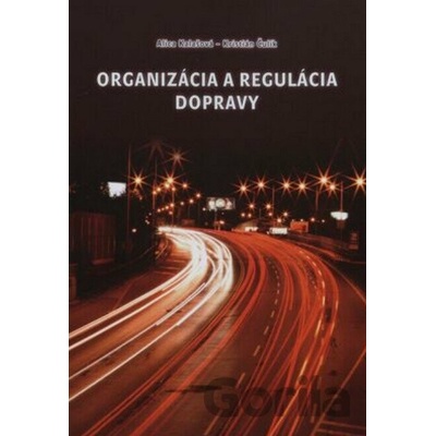 Organizácia a regulácia dopravy - Kalašová Alica Čulík Kristián