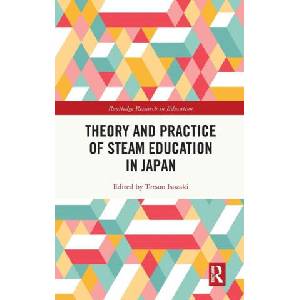 Theory and Practice of STEAM Education in Japan | Tetsuo Isozaki (ISBN: 9781032491905)