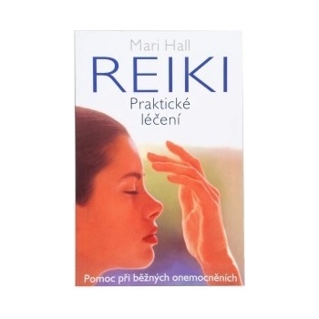 Reiki Praktické léčení - Mari Hall