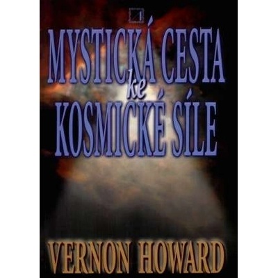 Mystická cesta ke kosmické síle - Vernon Howard