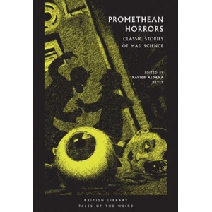 Promethean Horrors | Xavier Aldana Reyes (ISBN: 9780712353557)