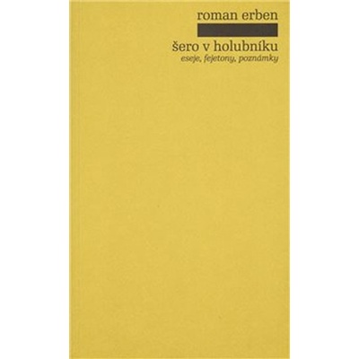 Šero v holubníku -- Eseje, fejetony, poznámky - Erben Roman