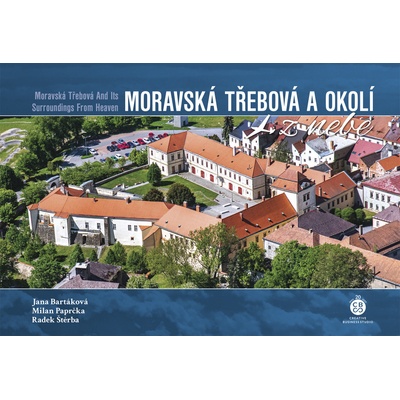 Moravská Třebová a okolí z nebe - Jana Bartáková, Milan Paprčka, Radek Štěrba