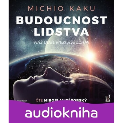 Budoucnost lidstva: Náš úděl mezi hvězdami - Michio Kaku