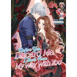 Before You Discard Me, I Shall Have My Way with You (Manga) Vol. 3 | Selen (ISBN: 9798891609112)