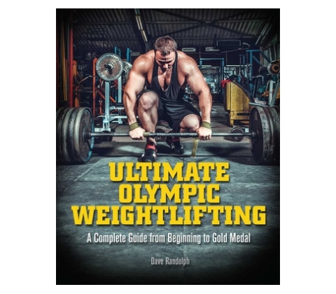 Ultimate Olympic Weightlifting - Randolph Dave