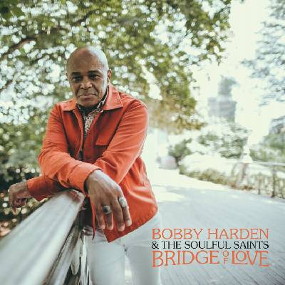 Bobby Harden & The Soulful Saints - Bridge Of Love (Limited Edition) (LP) (0196852272242)