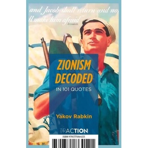 Zionism Decoded in 101 Quotes | Rabkin, Yakov (ISBN: 9781771864121)