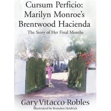 Cursum Perficio: Marilyn Monroes Brentwood Hacienda: The Story of Her Final Months Vitacco-Robles GaryPaperback