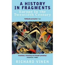 History in Fragments: Europe in the Twentieth Century – Vinen Richard