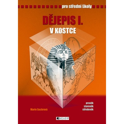 Dějepis I. v kostce pro střední školy - Marie Sochrová; Sylvie Mikulcová