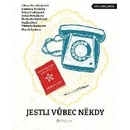 Jestli vůbec někdy - Mornštajnová Alena, Tučková Kateřina, Soukupová Petra, Dvořáková Petra, Klevisová Michaela, Neff Ondřej, Hanišová Viktorie, Epstein Marek