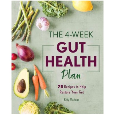 The 4-Week Gut Health Plan: 75 Recipes to Help Restore Your Gut | Kitty Martone