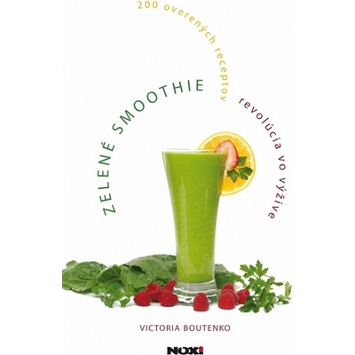 Zelené smoothie – revolúcia vo výžive - Victoria Boutenko SK