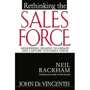 Rethinking the Sales Force: Redefining Selling to Create and Capture Customer Value | Neil Rackham (2003)