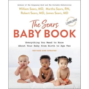 The Sears Baby Book : Everything You Need to Know About Your Baby from Birth to Age Two (ISBN: 9780316387965)