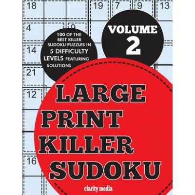 Large Print Killer Sudoku Volume 2: 100 killer sudoku puzzles in 5 difficulty levels