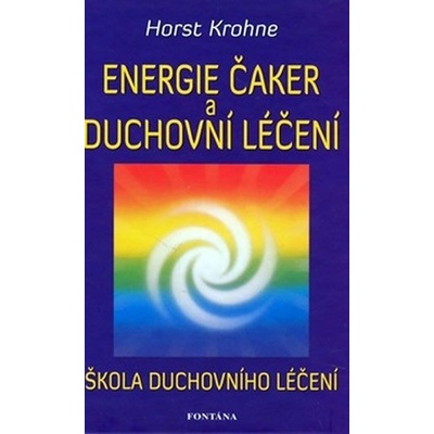 Energie čaker a duchovní léčení - Horst Krohne