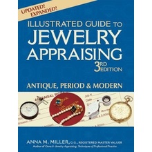 Illustrated Guide to Jewelry Appraising 3rd Edition: Antique, Period & Modern Miller Anna M.Paperback