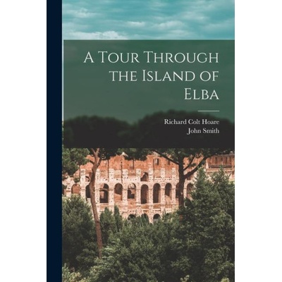 A Tour Through the Island of Elba | John Smith