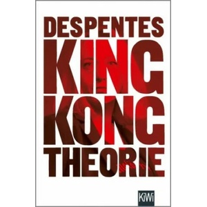 King Kong Theorie | Virginie Despentes, Claudia Steinitz, Barbara Heber-Schärer (ISBN: 9783462052398)