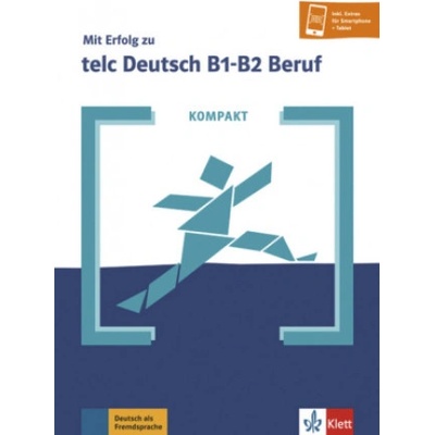 KOMPAKT Mit Erfolg zu telc Deutsch B1-B2 Beruf. Buch und Online-Angebot - Klett