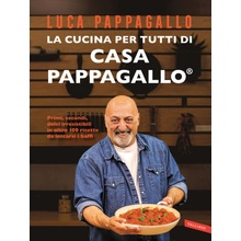 cucina per tutti di Casa Pappagallo. Primi, secondi, dolci irresistibili in oltre 100 ricette da leccarsi i baffi