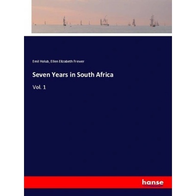Seven Years in South Africa | Emil Holub, Ellen Elizabeth Frewer
