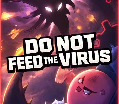 Do Not Feed the Virus