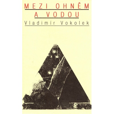 Mezi ohněm a vodou Vladimír Vokolek