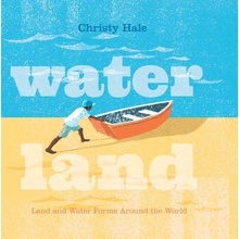 Water Land: Land and Water Forms Around the World Hale ChristyPevná vazba