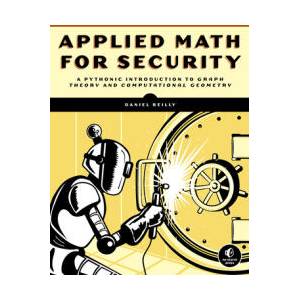 Applied Math for Security: An Introduction for Programmers | Reilly, Daniel (ISBN: 9781718502567)