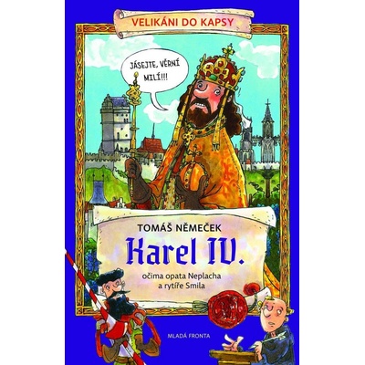 Karel IV. očima opata Neplacha a rytíře Smila - Tomáš Němeček