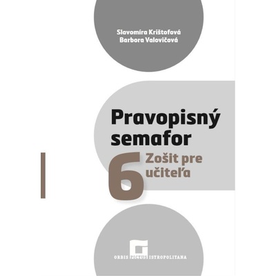 Pravopisný semafor 6 (zošit pre učiteľa) - Slavomíra Krištofová, Barbora Valovičová