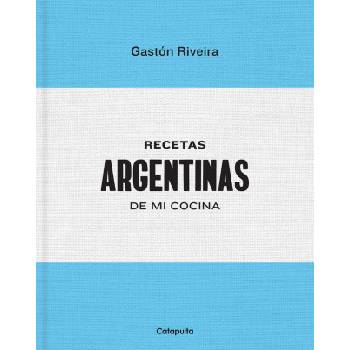 RECETAS ARGENTINAS DE MI COCINA | RIVEIRA, GASTON