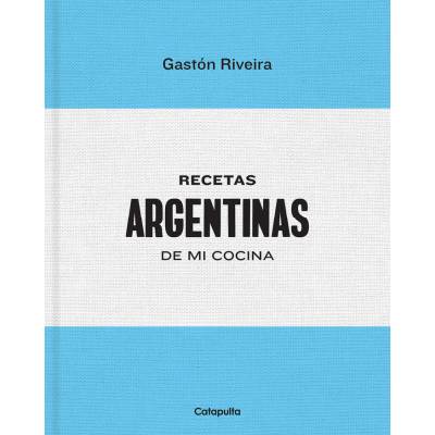 RECETAS ARGENTINAS DE MI COCINA | RIVEIRA, GASTON