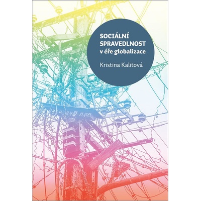 Sociální spravedlnost v éře globalizace - Kristina Kalitová
