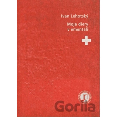 Moje diery v ementáli - Ivan Lehotský