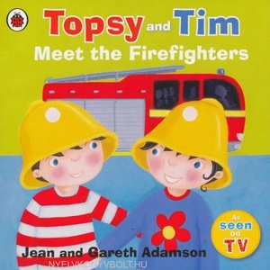 Topsy and Tim: Meet the Firefighters | Jean Adamson (ISBN: 9781409307211)