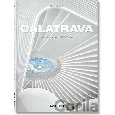 Calatrava. Complete Works 1979–Today. 45th Ed. - Philip Jodidio