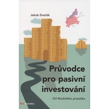 Průvodce pro pasivní investování - Od Rozbitého prasátka - Jakub Dvořák