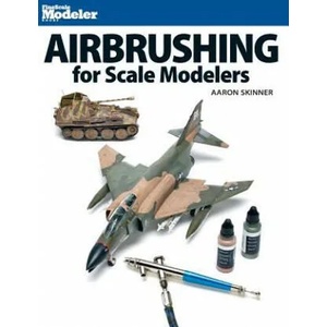 Airbrushing for Scale Modelers | Aaron Skinner (ISBN: 9780890249574)