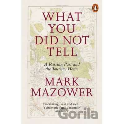 What You Did Not Tell : A Russian Past and the Journey Home