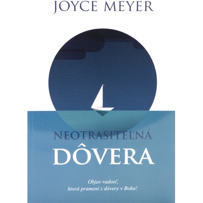 Neotrasiteľná dôvera - Joyce Meyer